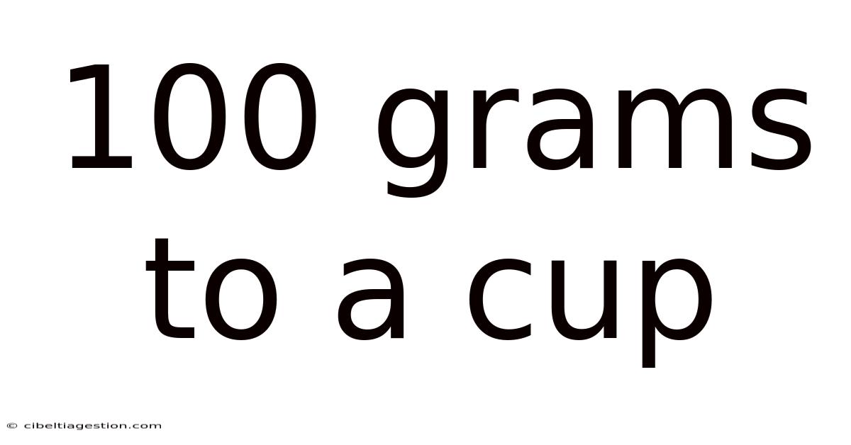100 Grams To A Cup