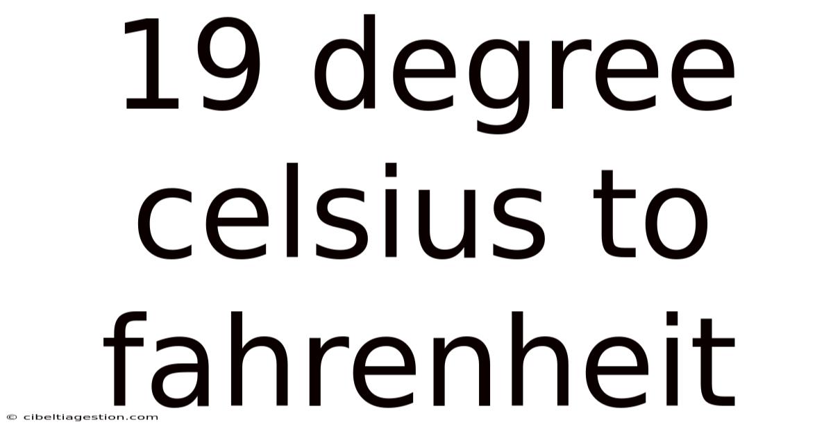 19 Degree Celsius To Fahrenheit