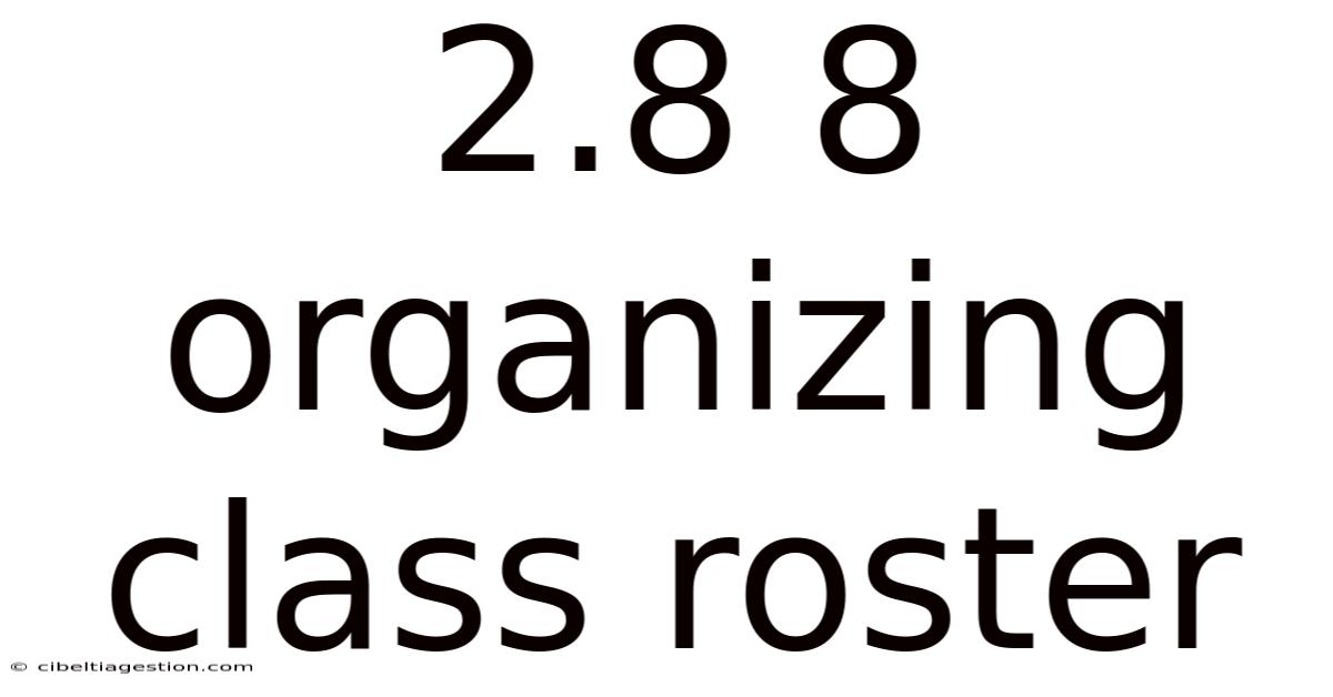 2.8 8 Organizing Class Roster