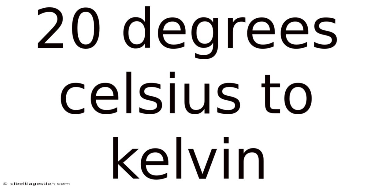 20 Degrees Celsius To Kelvin