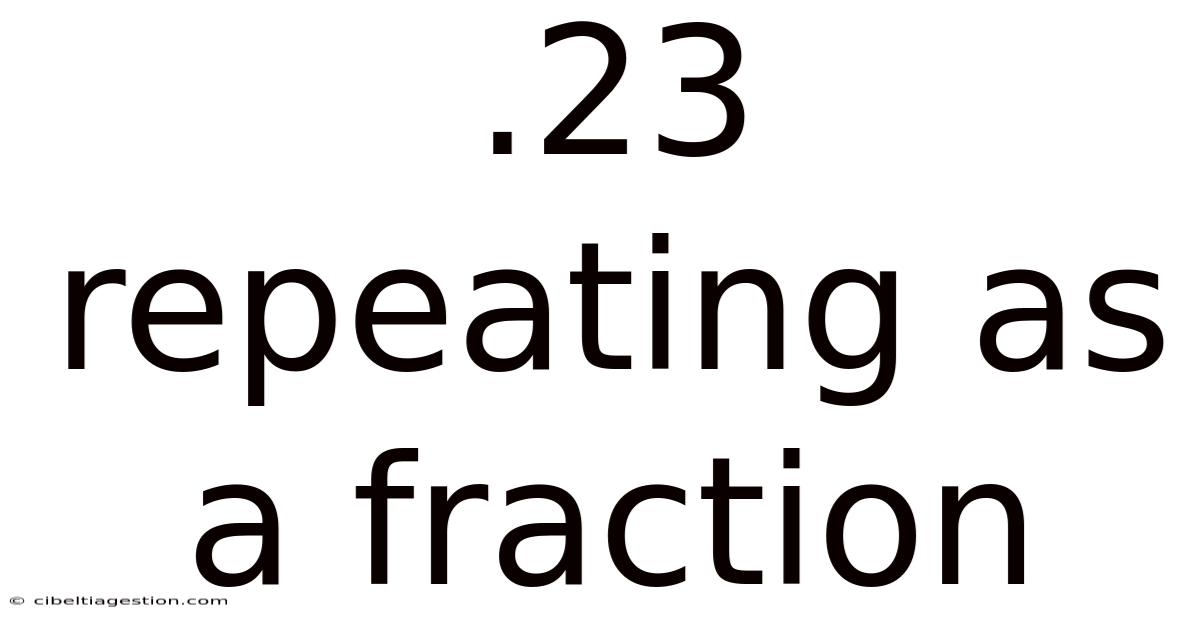 .23 Repeating As A Fraction
