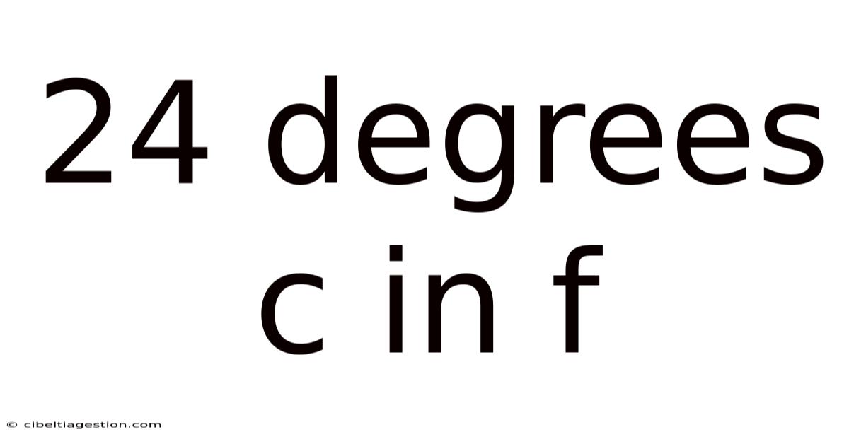 24 Degrees C In F