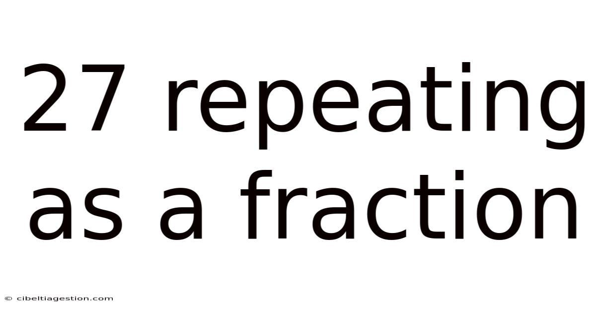 27 Repeating As A Fraction