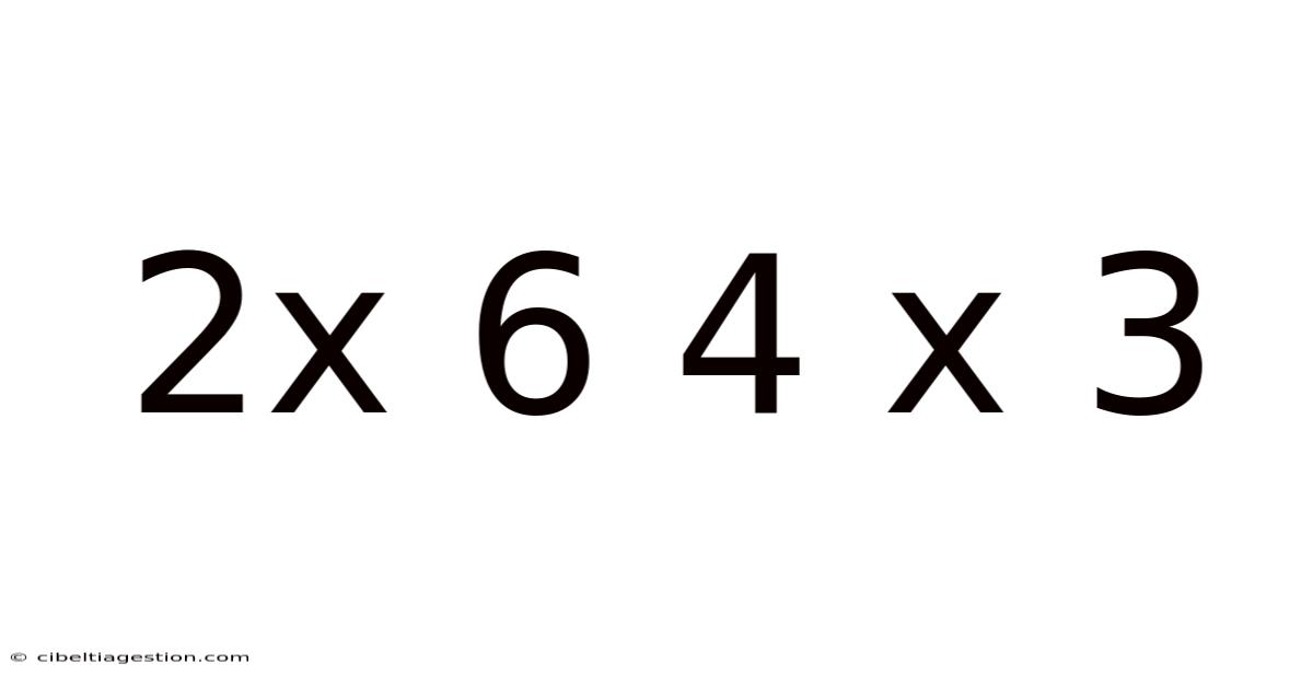 2x 6 4 X 3