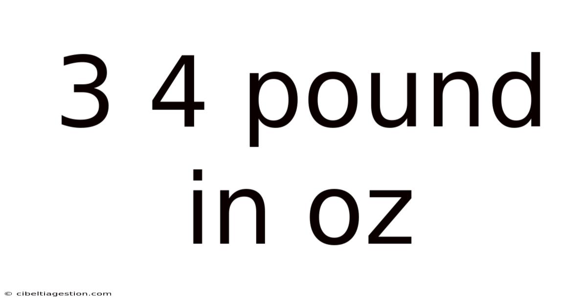 3 4 Pound In Oz
