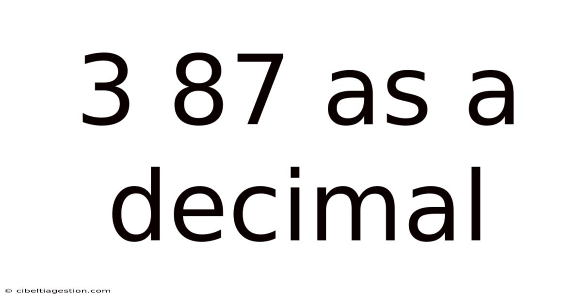 3 87 As A Decimal