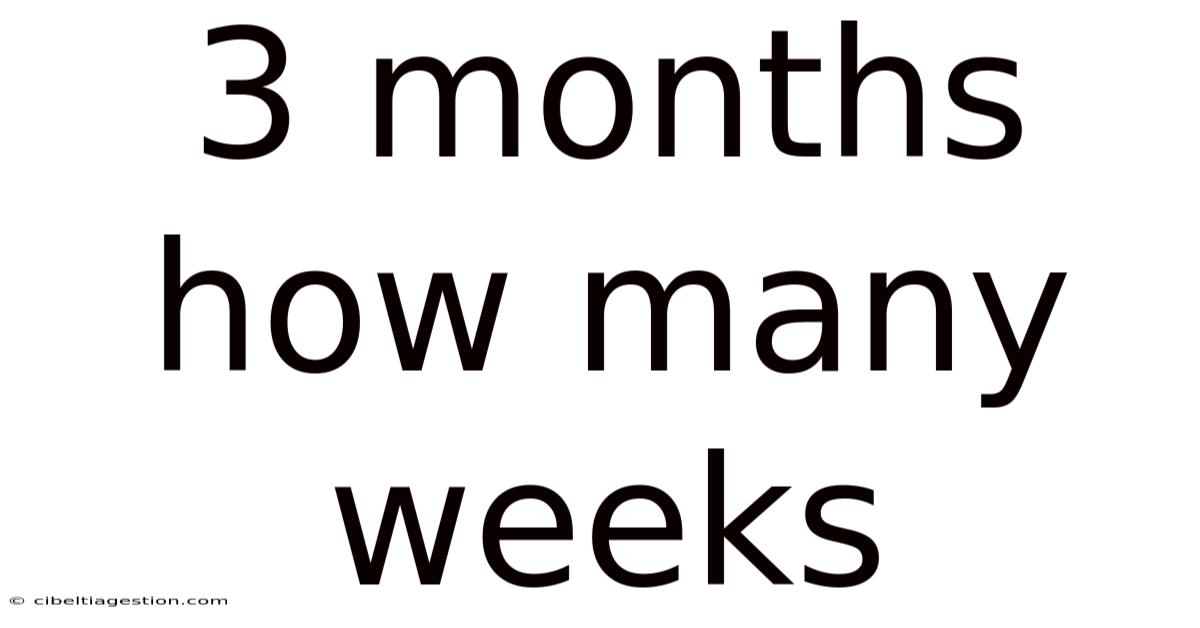 3 Months How Many Weeks