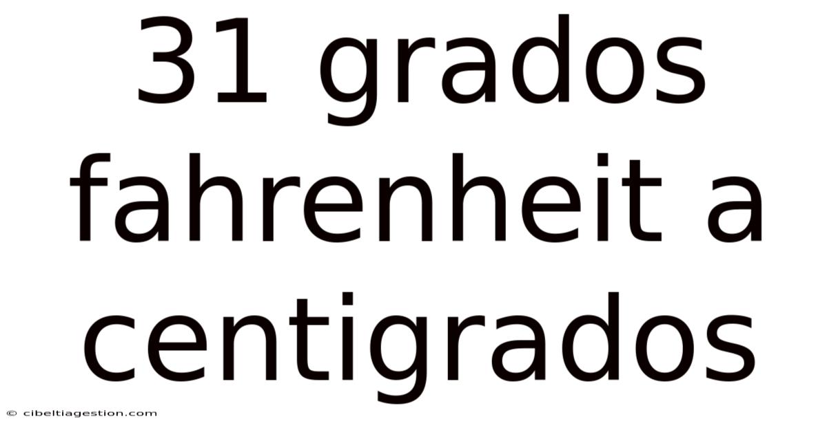 31 Grados Fahrenheit A Centigrados