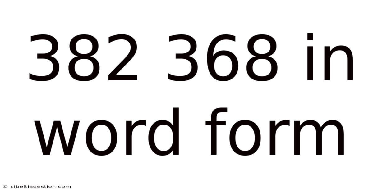 382 368 In Word Form