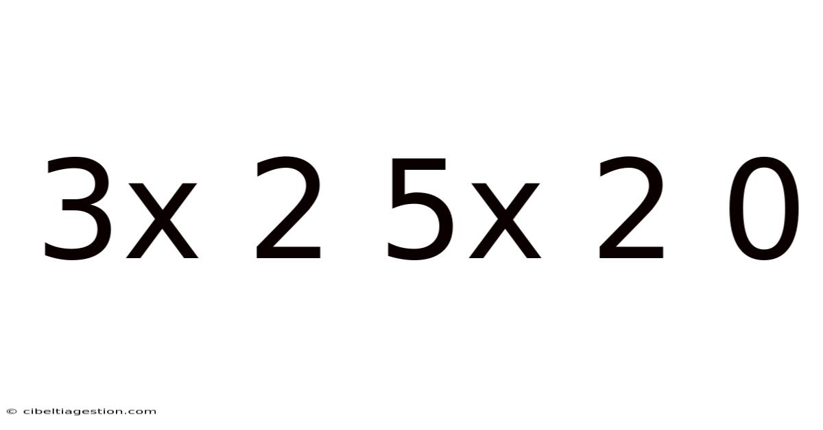 3x 2 5x 2 0