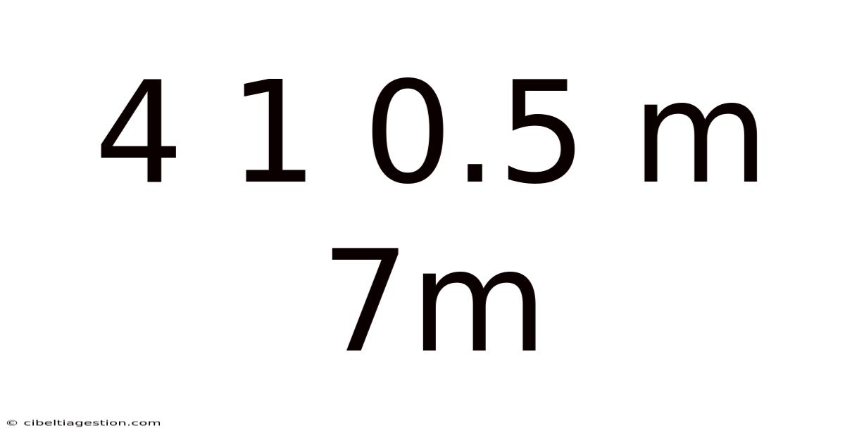 4 1 0.5 M 7m