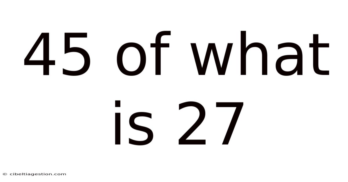 45 Of What Is 27