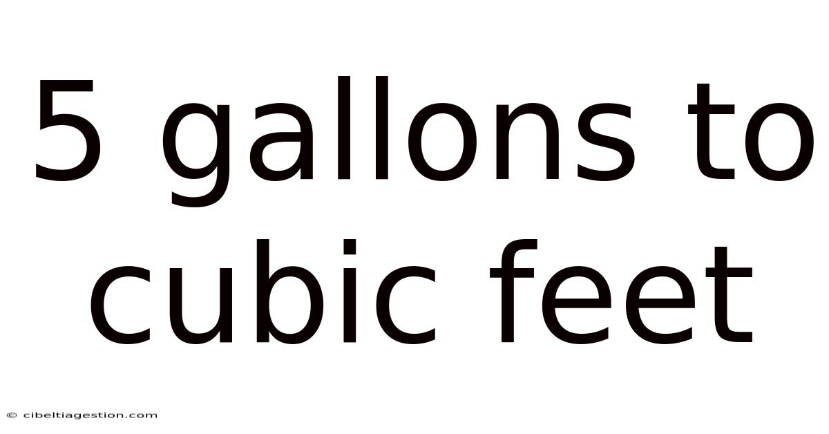 5 Gallons To Cubic Feet