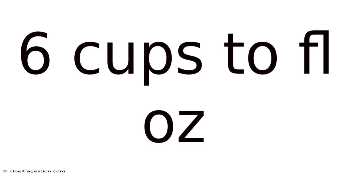 6 Cups To Fl Oz