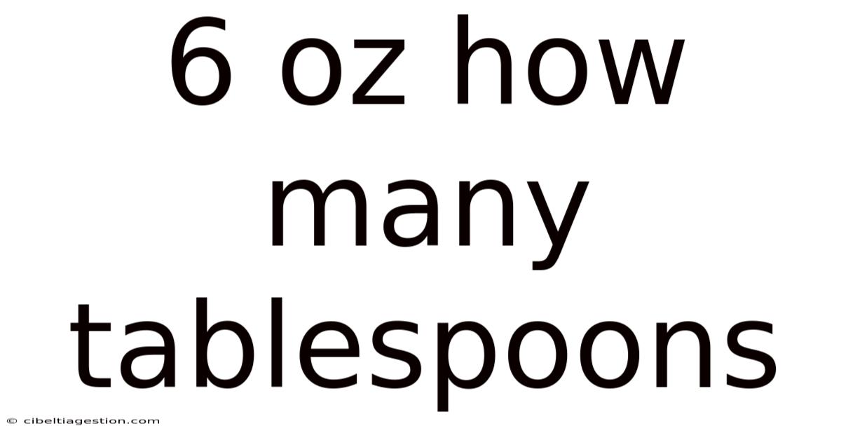 6 Oz How Many Tablespoons