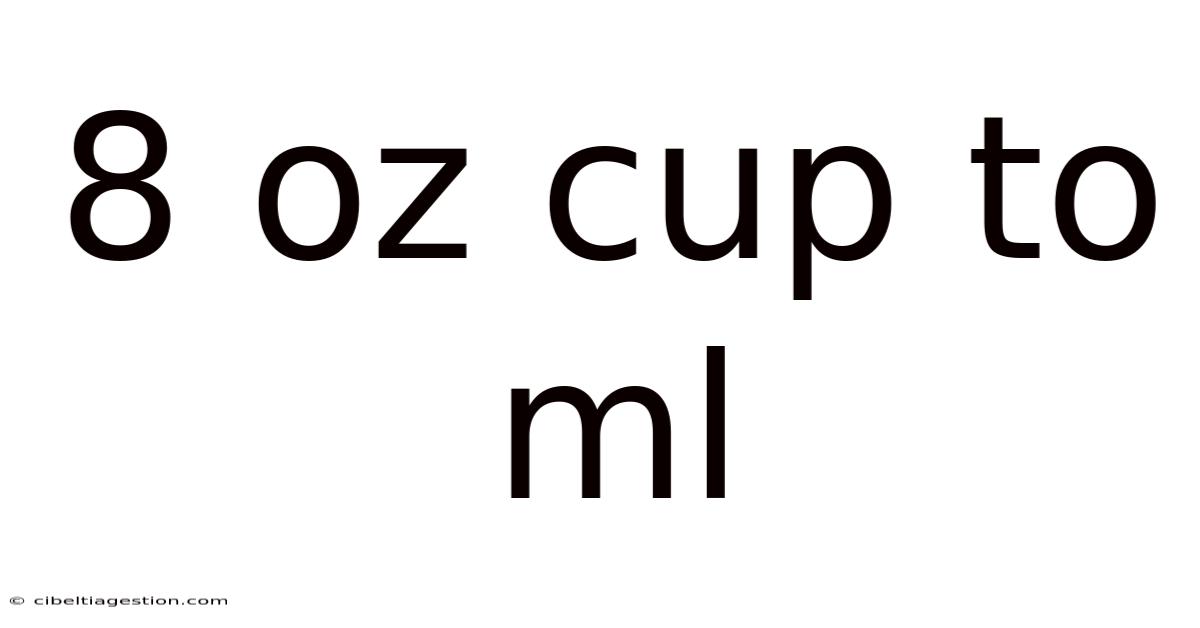 8 Oz Cup To Ml