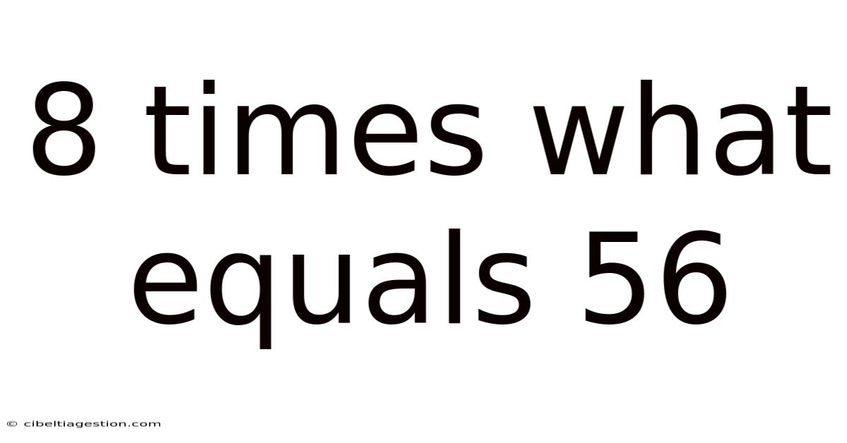 8 Times What Equals 56