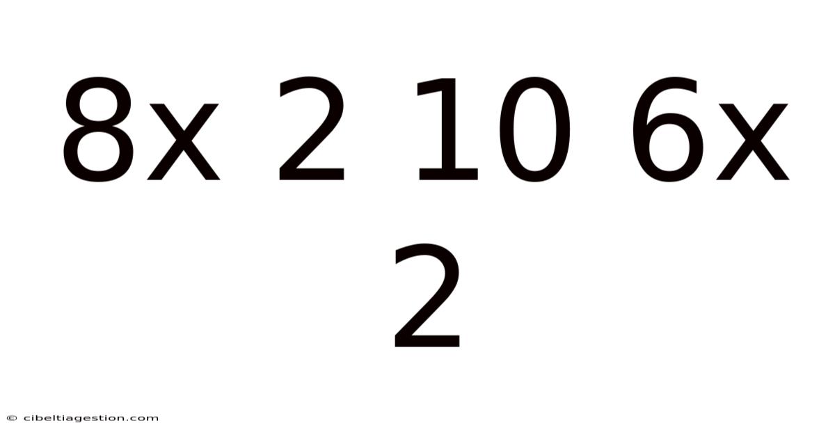 8x 2 10 6x 2