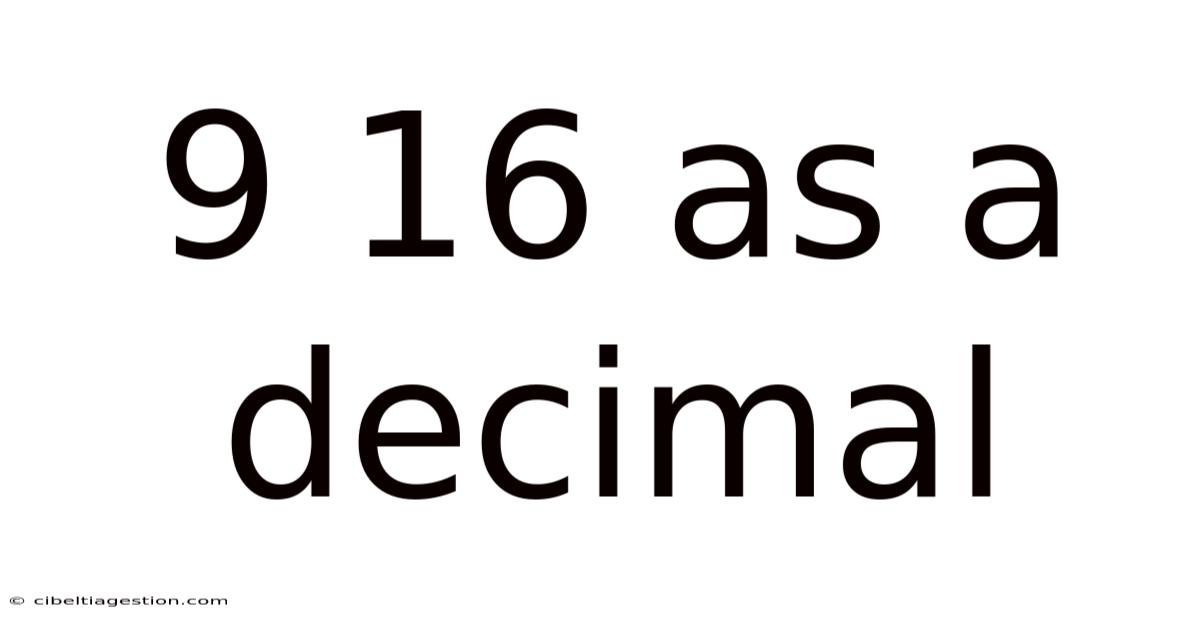 9 16 As A Decimal