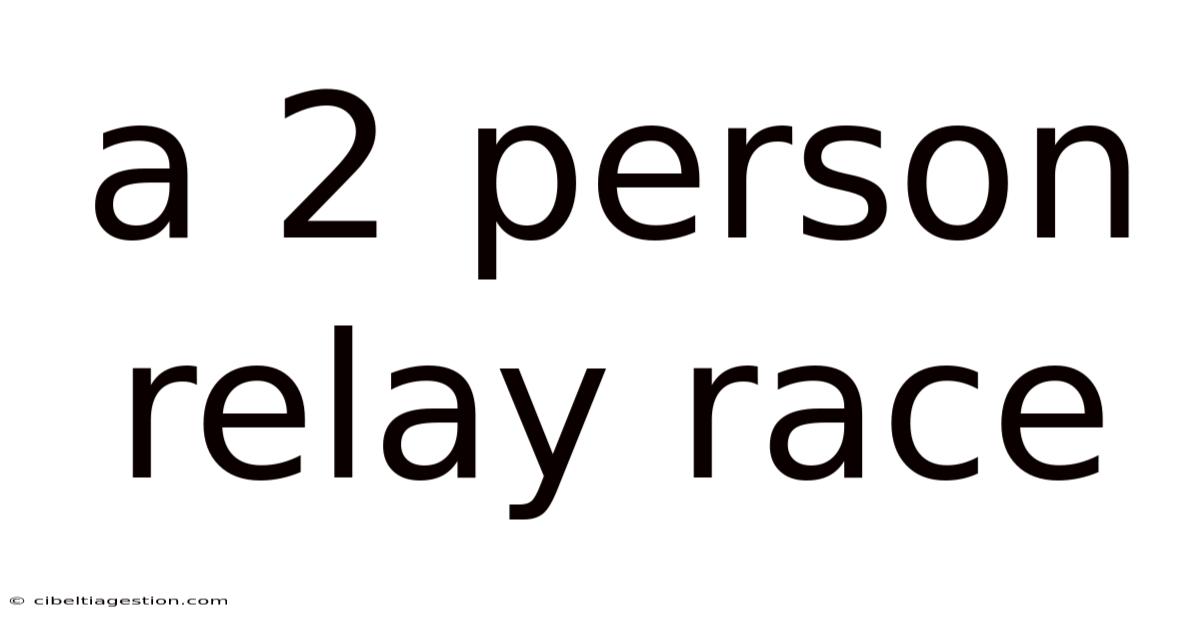 A 2 Person Relay Race