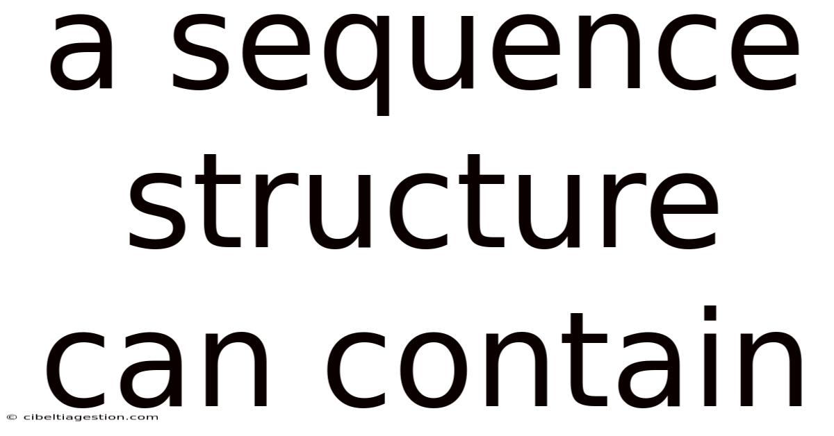 A Sequence Structure Can Contain