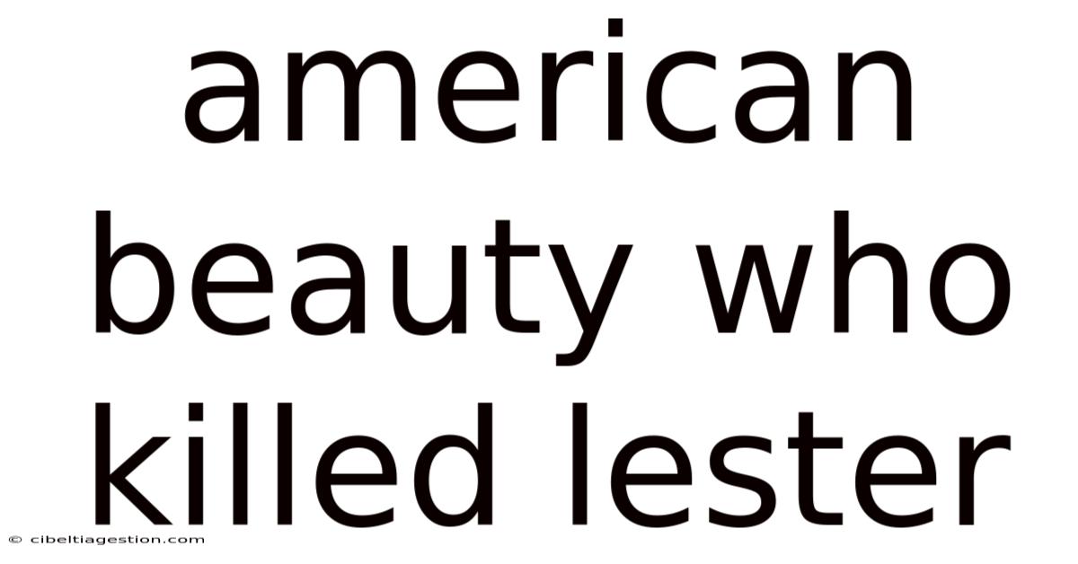 American Beauty Who Killed Lester