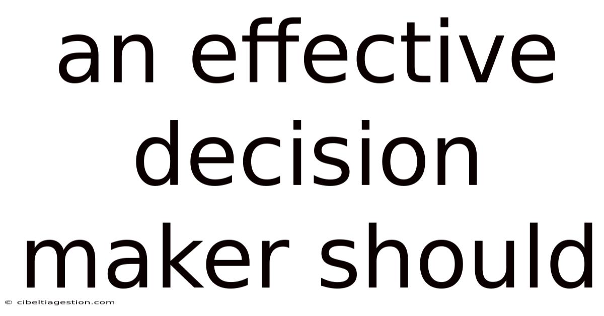 An Effective Decision Maker Should