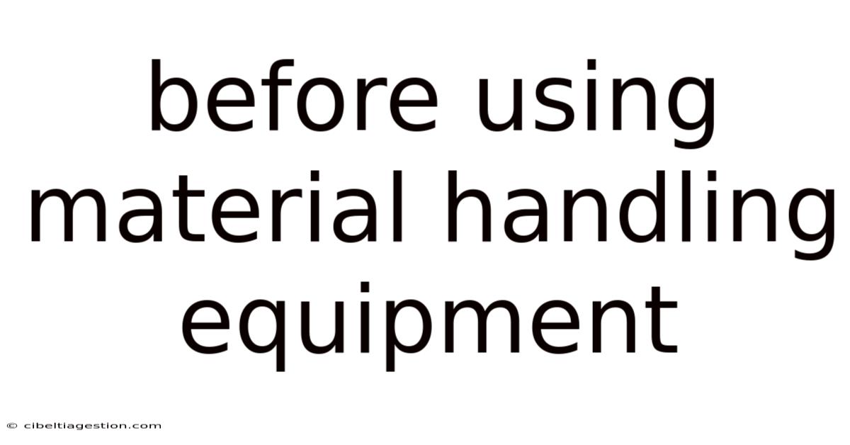 Before Using Material Handling Equipment