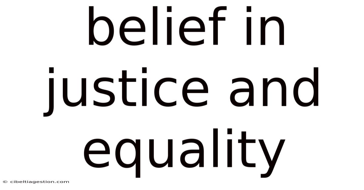 Belief In Justice And Equality