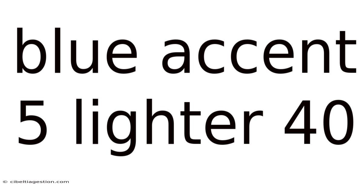 Blue Accent 5 Lighter 40