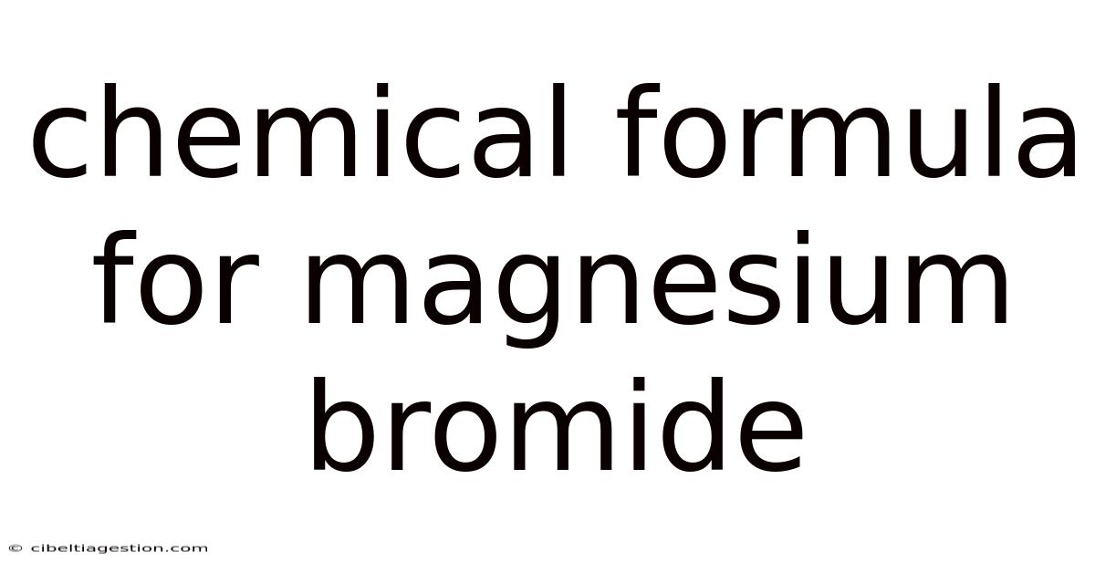 Chemical Formula For Magnesium Bromide