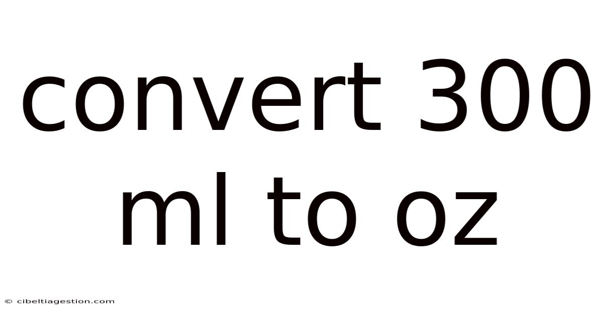 Convert 300 Ml To Oz
