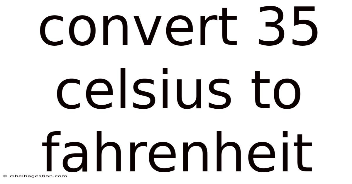 Convert 35 Celsius To Fahrenheit