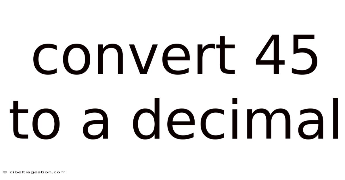 Convert 45 To A Decimal