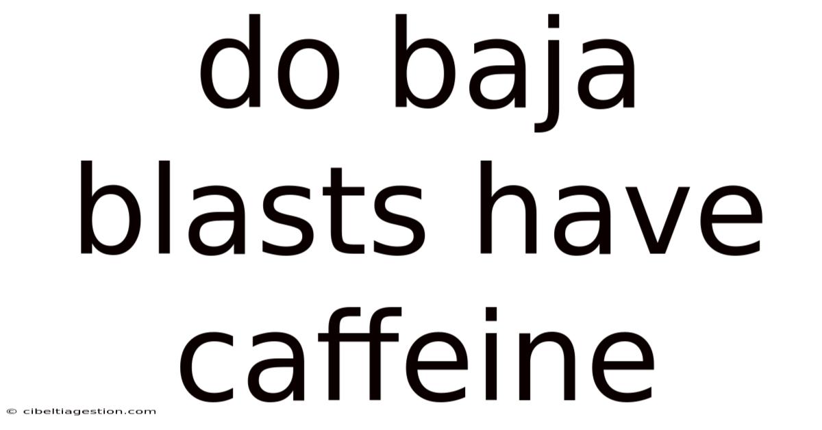 Do Baja Blasts Have Caffeine