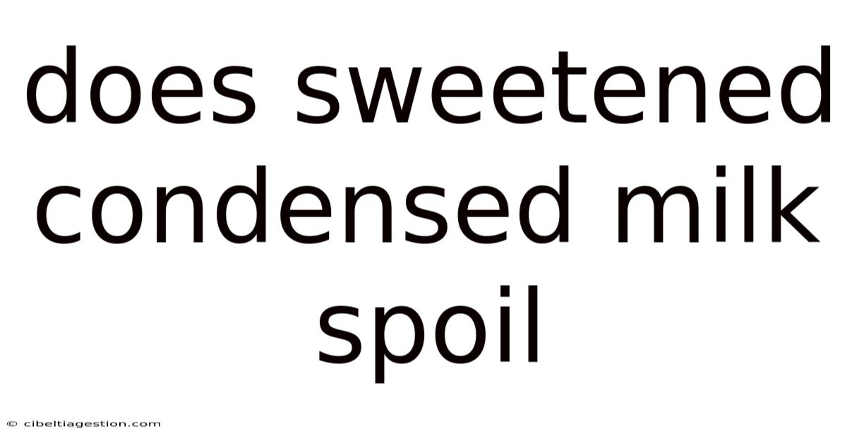 Does Sweetened Condensed Milk Spoil