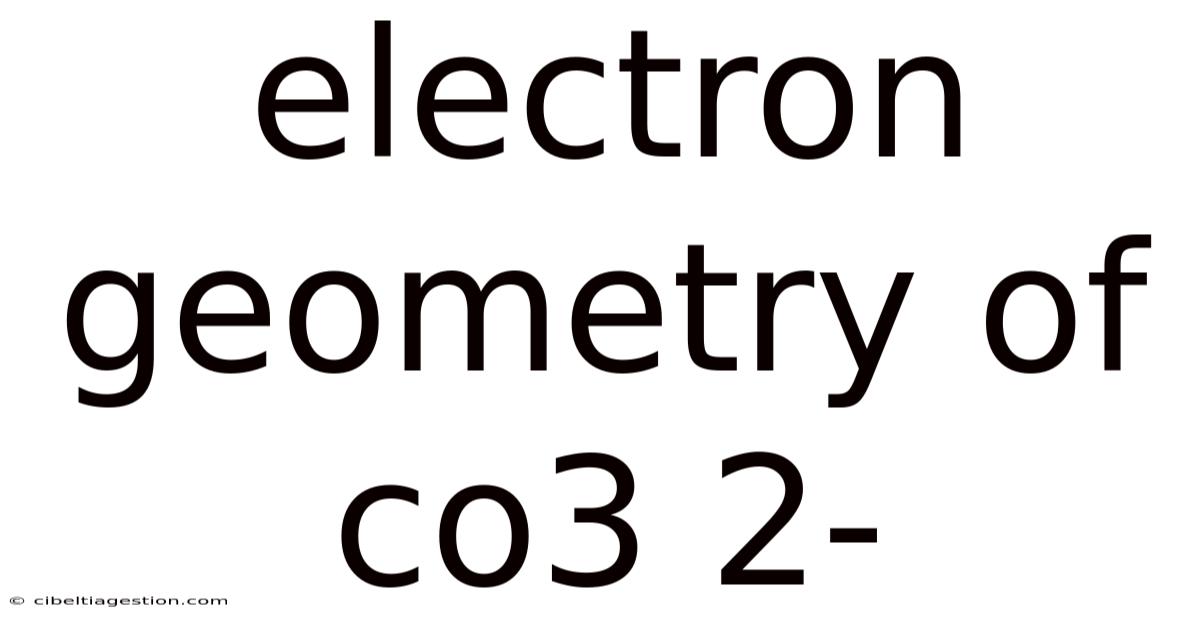 Electron Geometry Of Co3 2-