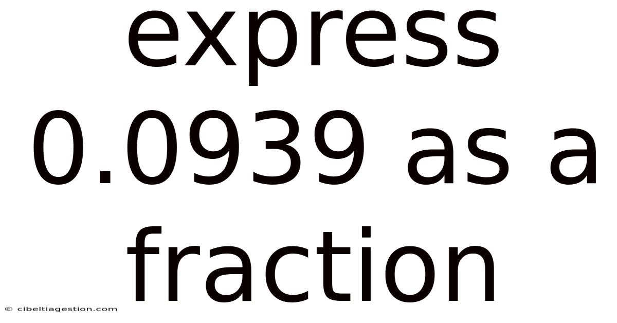 Express 0.0939 As A Fraction