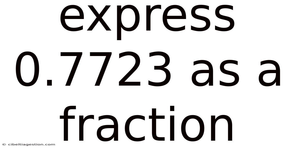 Express 0.7723 As A Fraction