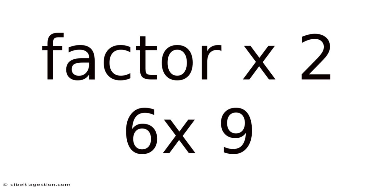 Factor X 2 6x 9
