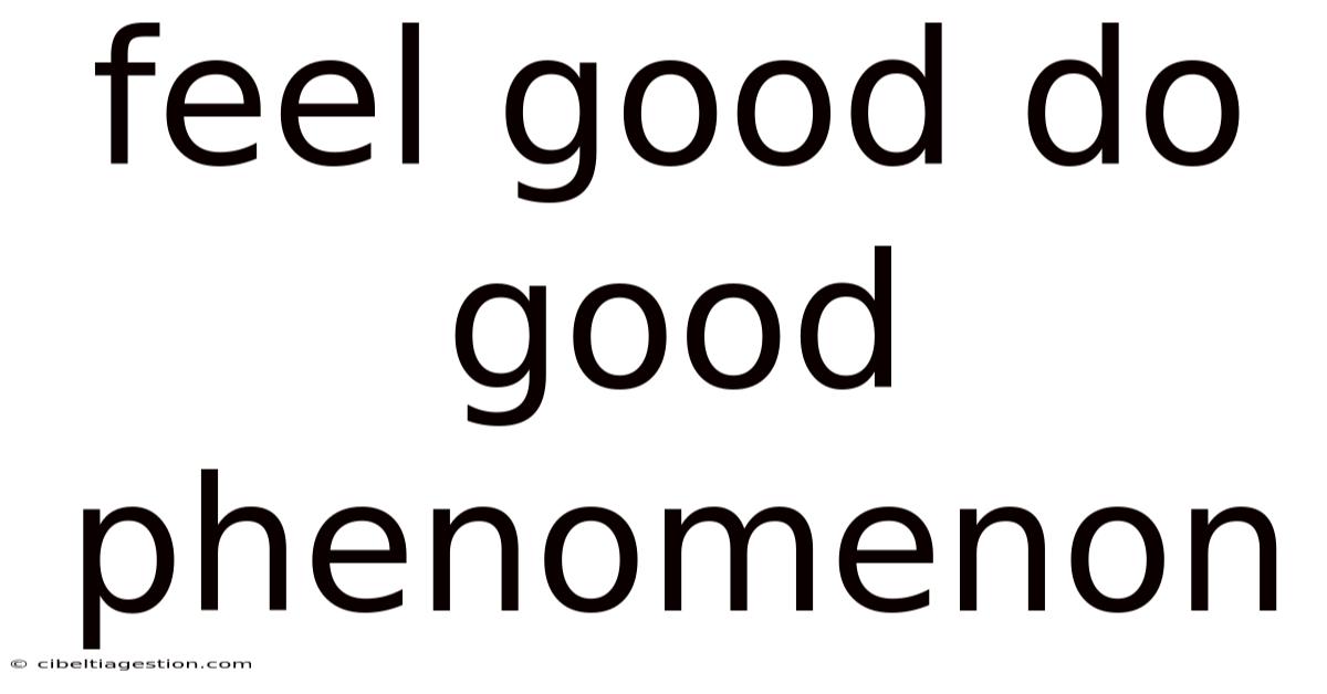 Feel Good Do Good Phenomenon