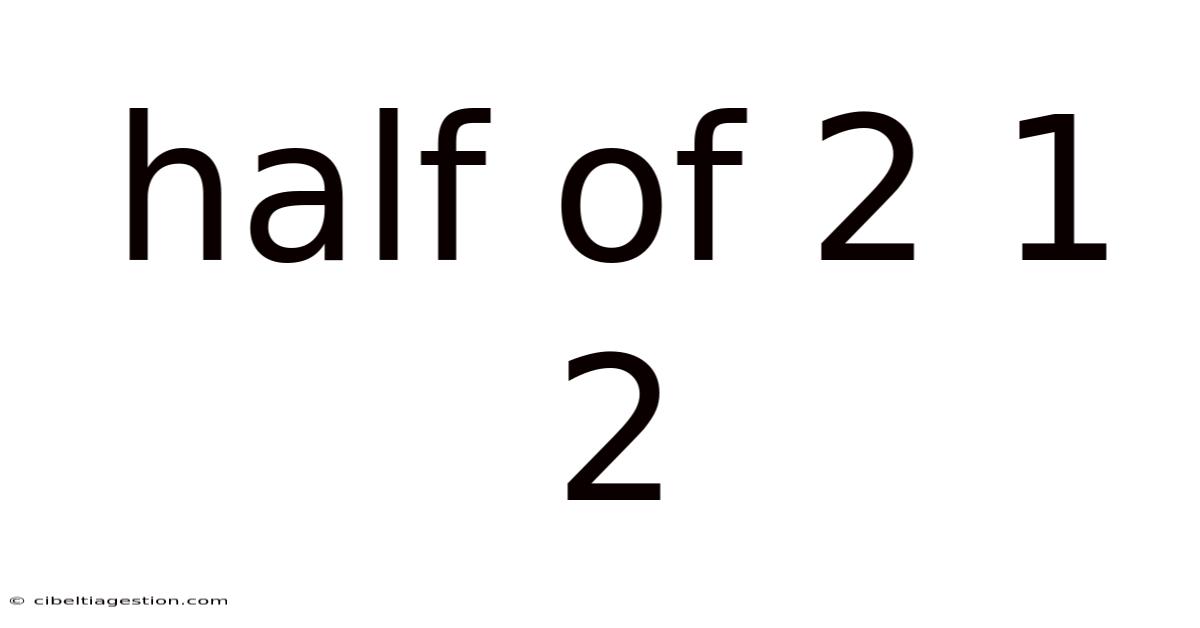 Half Of 2 1 2