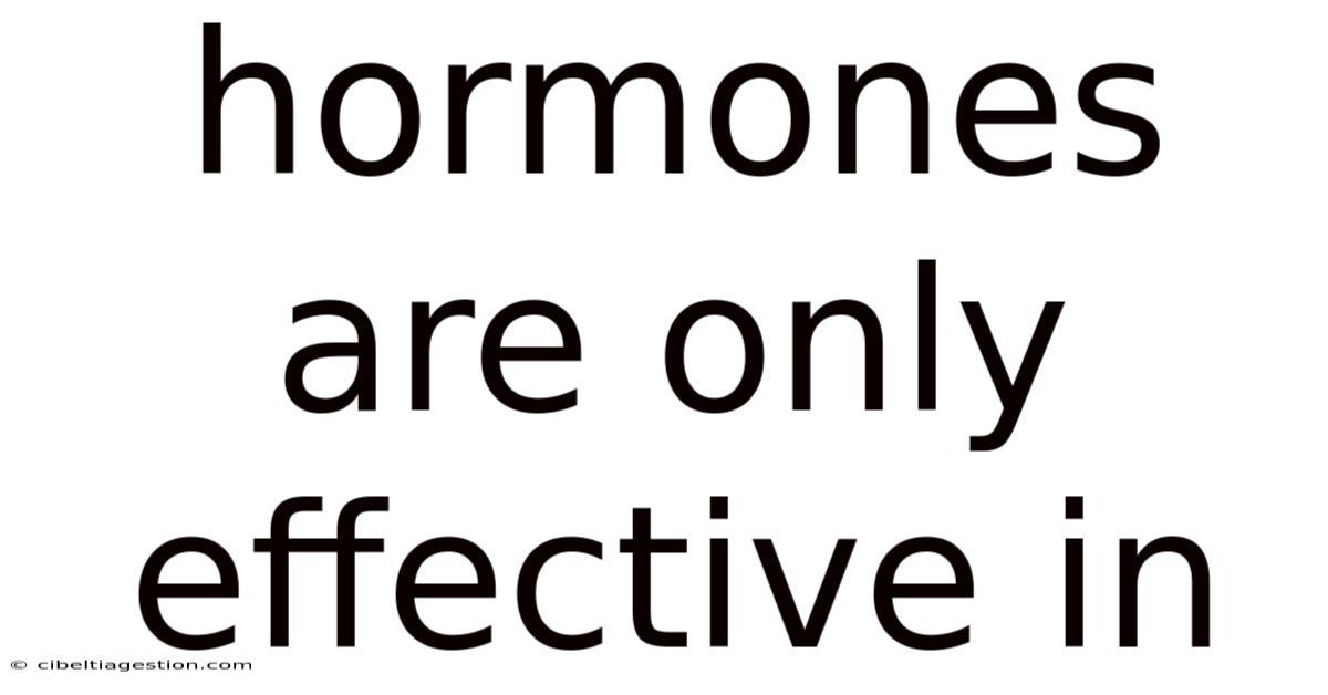 Hormones Are Only Effective In