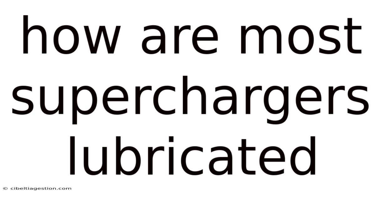 How Are Most Superchargers Lubricated
