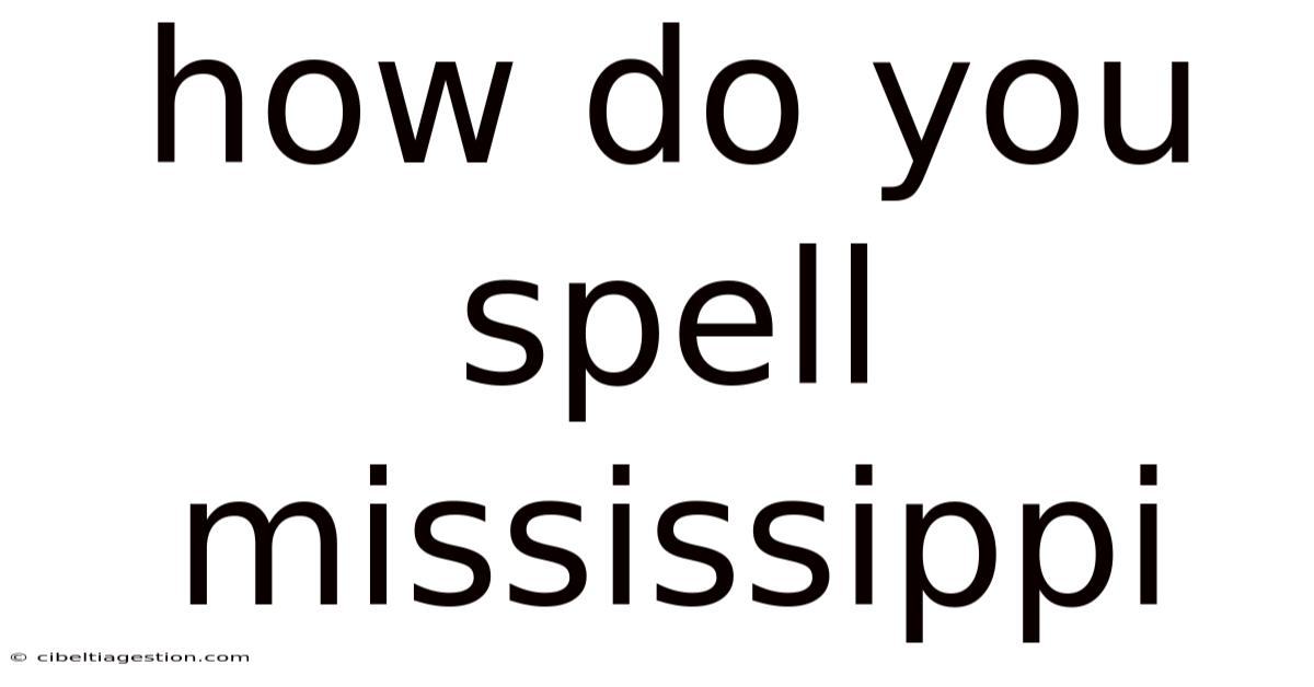 How Do You Spell Mississippi