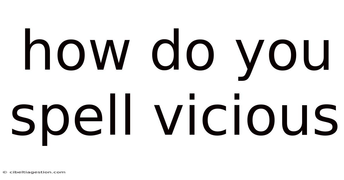 How Do You Spell Vicious