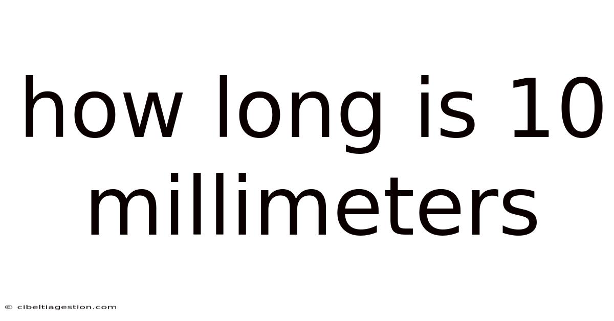 How Long Is 10 Millimeters