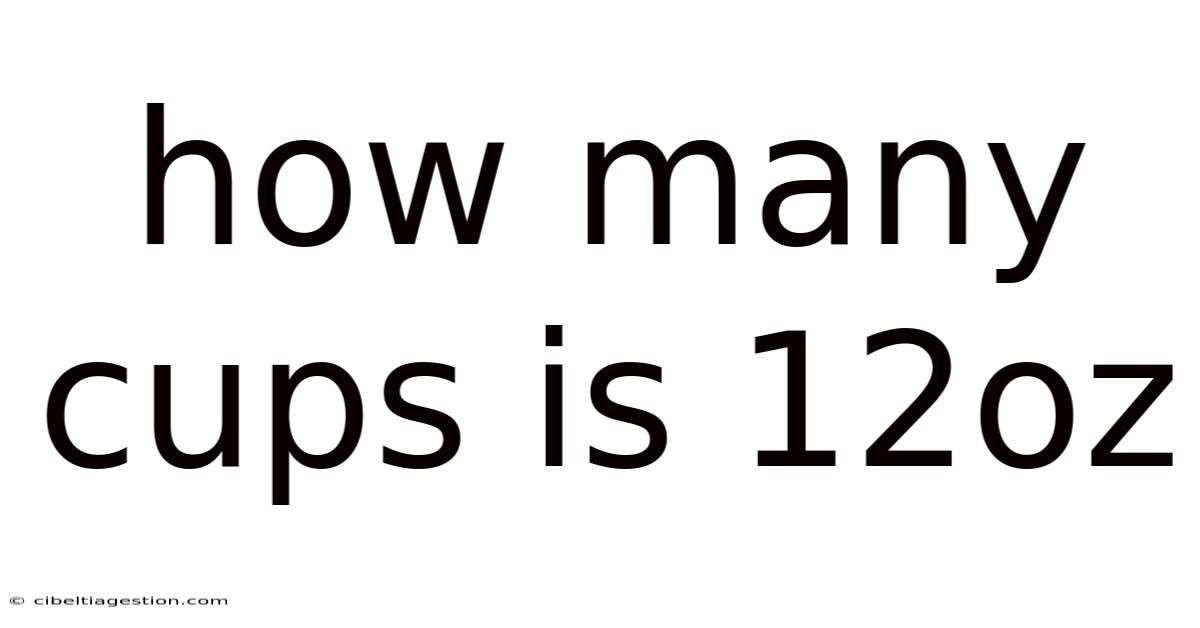 How Many Cups Is 12oz