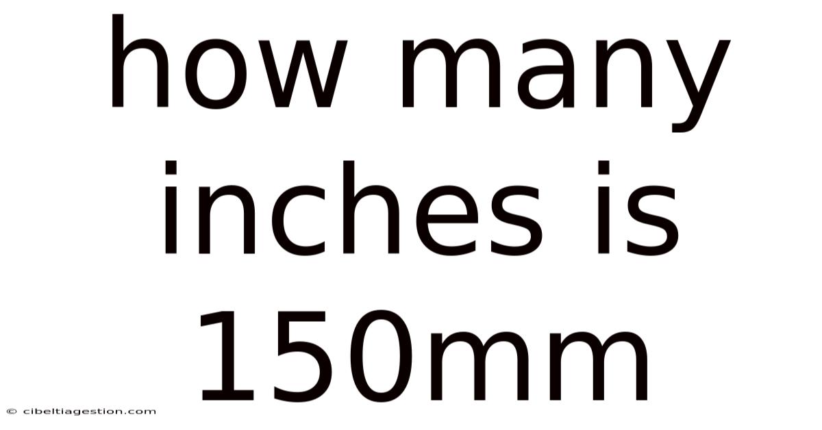 How Many Inches Is 150mm