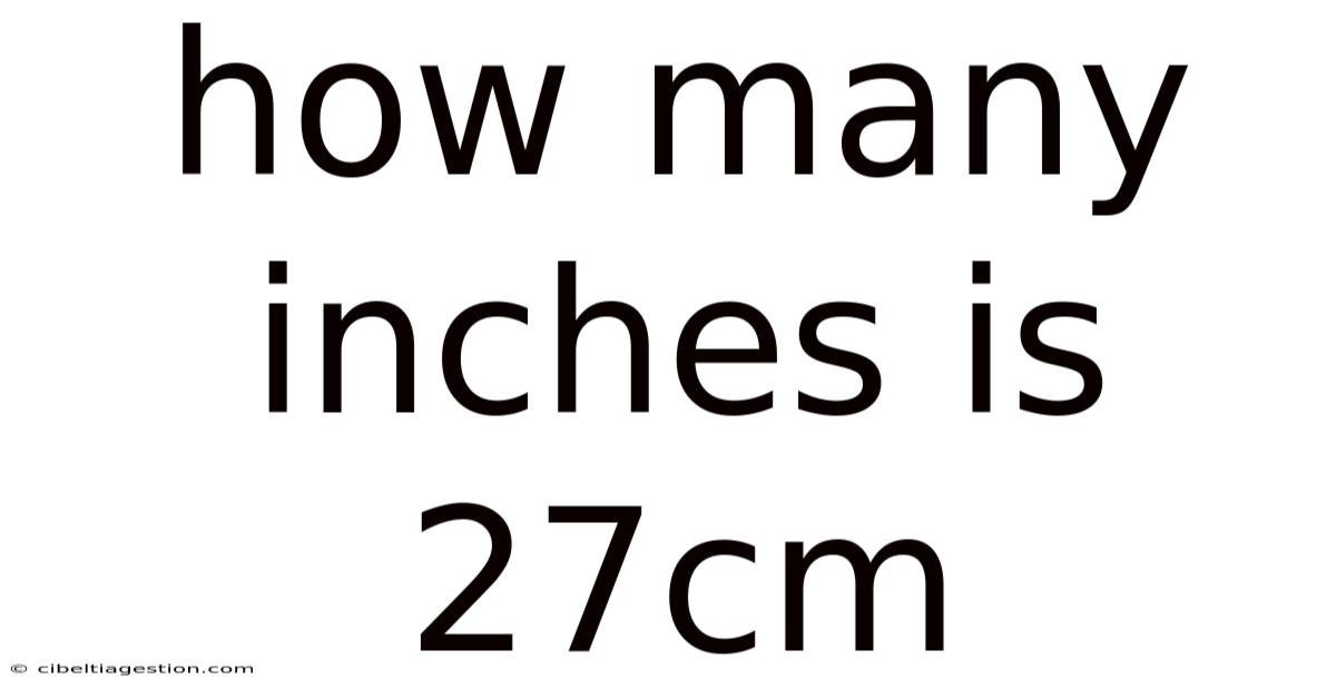 How Many Inches Is 27cm